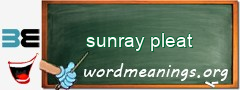 WordMeaning blackboard for sunray pleat